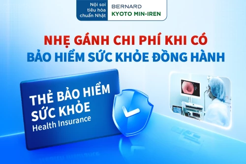 Nội soi tiêu hóa chuẩn Nhật tại Bernard - Nhẹ gánh chi phí khi có bảo hiểm sức khỏe đồng hành
